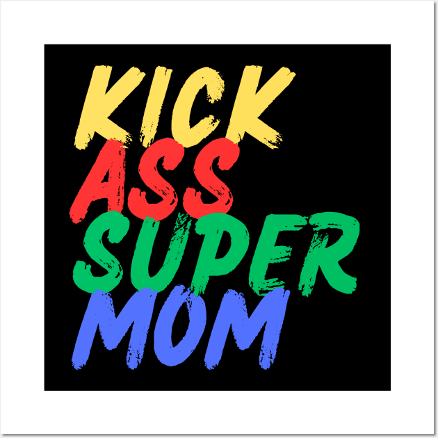 Kick Ass Super Mom (Mood Colors) Wall Art by Mood Threads